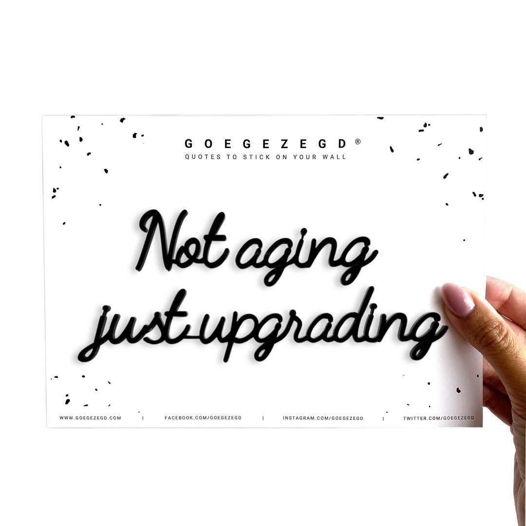 Goegezegd A5 quote dubbelzijdige tape “Not aging just upgrading”